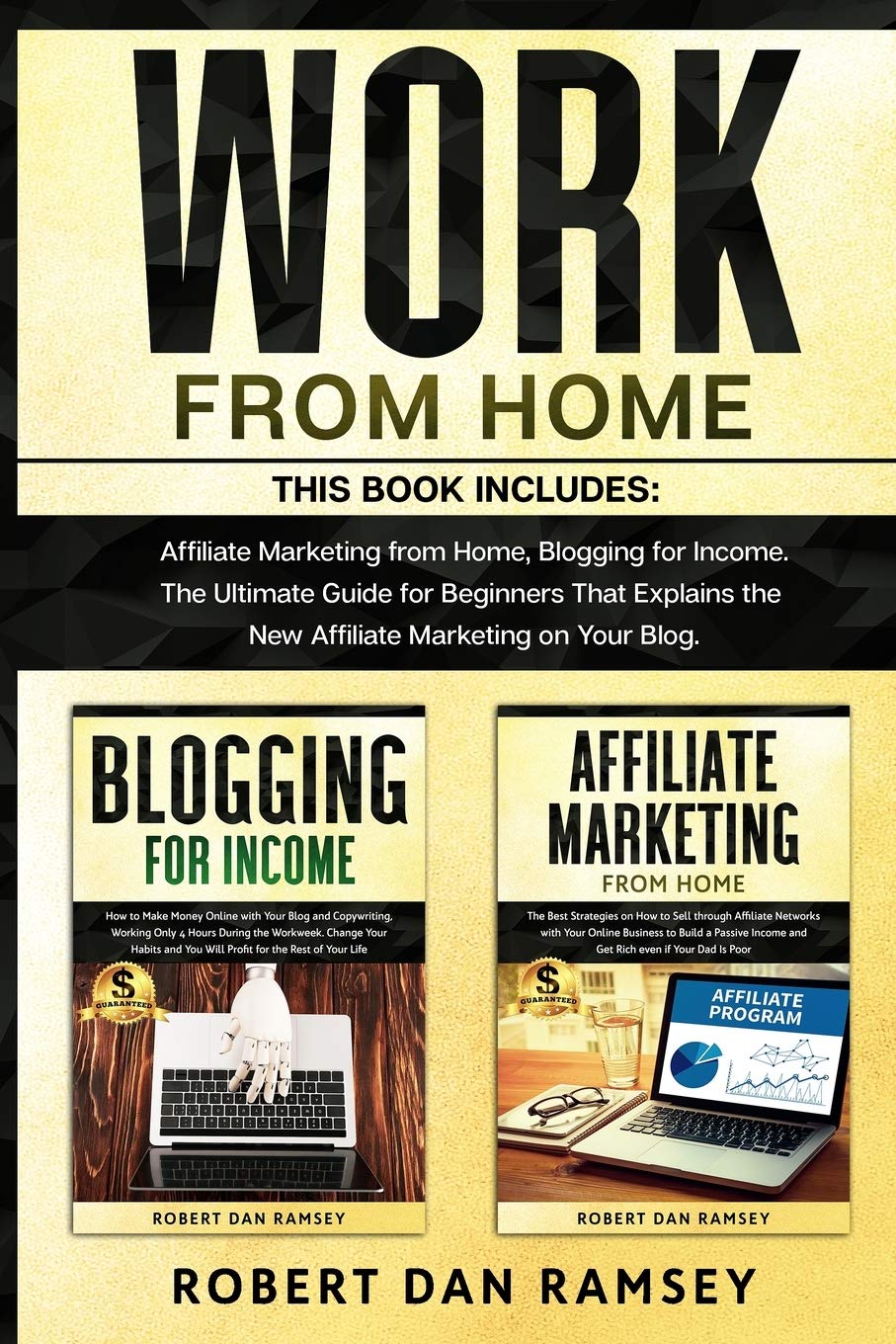 Work from Home: This Book Includes: Affiliate Marketing from Home, Blogging for Income. The Ultimate Guide for Beginners That Explains the New Affiliate Marketing on Your Blog. Business, Finance & Career