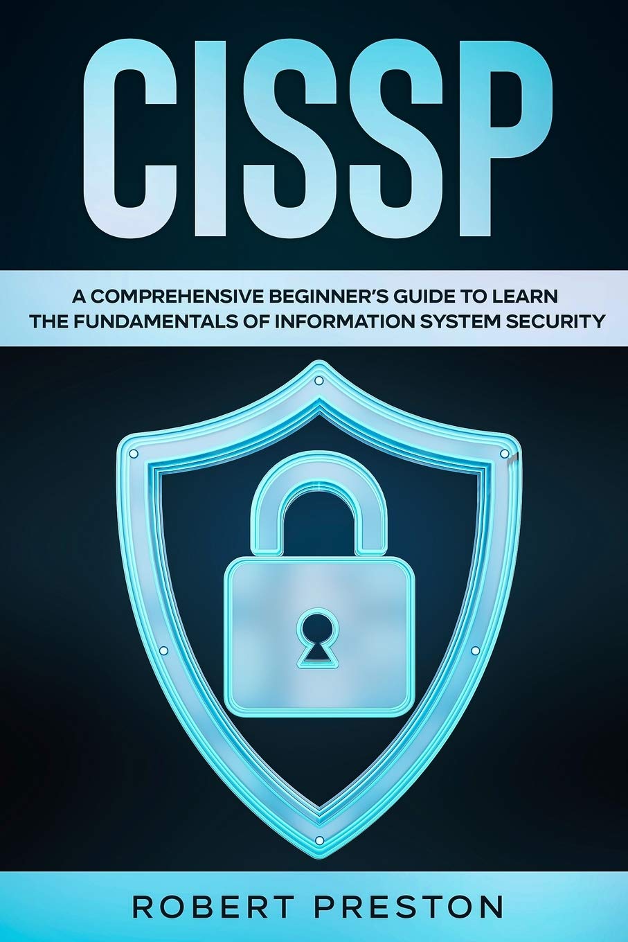Cissp: A Comprehensive Beginner's Guide to Learn the Fundamentals of Information System Security for CISSP Exam Business, Finance & Career