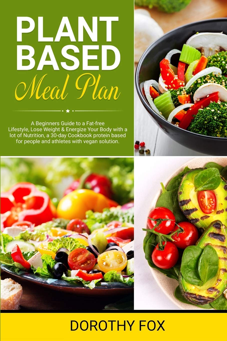 Plant based diet cookbook for beginners: A kick-start Guide with lot of Delicious and Healthy Whole Food Recipes that will Make you Drool. Includes a 30-Day Vegan Meal Plan for People & Athletes Health, Nutrition & Fitness