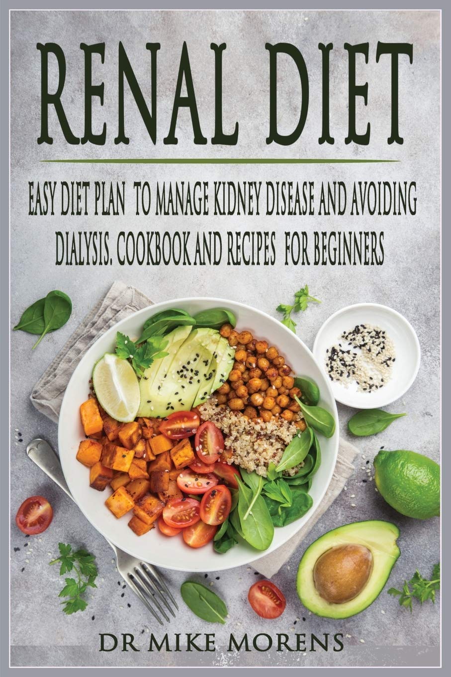 Renal Diet: Easy Diet Plan to manage Kidney Disease and Avoiding Dialysis. Cookbook and Recipes for Beginners (Healty Diet, Band 1) Medicine