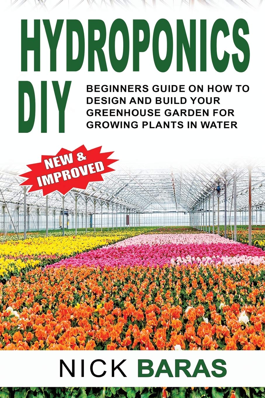 Hydroponics DIY: Beginners Guide On How To Design And Build your Greenhouse Garden For Growing Plants In Water. (Gardening, Band 1) Garden & Plants