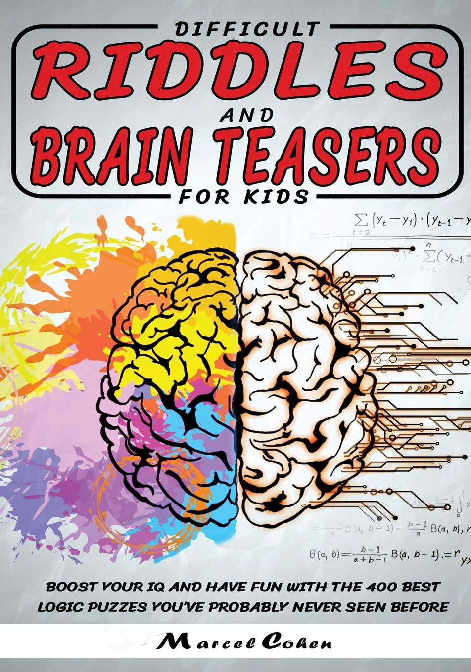 Difficult Riddles And Brain Teasers For kids: Boost your IQ and have fun with the 400 best logic puzzles you've probably never seen before. (Logic Games, Band 1) Leisure & Fun