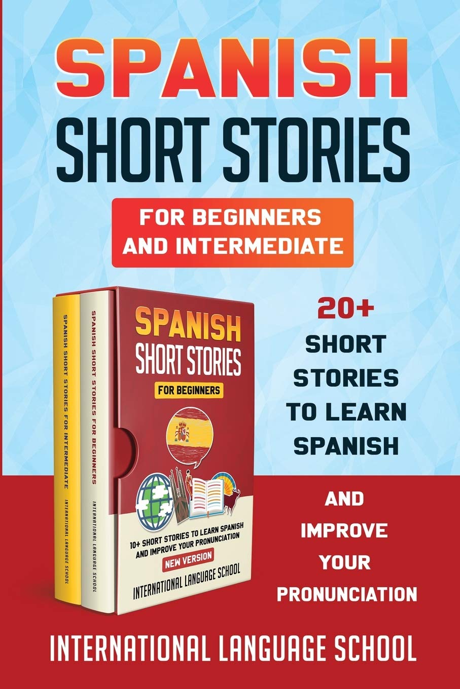 Spanish Short Stories for Beginners and Intermediate (New Version): 20+ Short Stories to Learn Spanish and Improve Your Pronunciation Foreign Languages ​​& Dictionaries