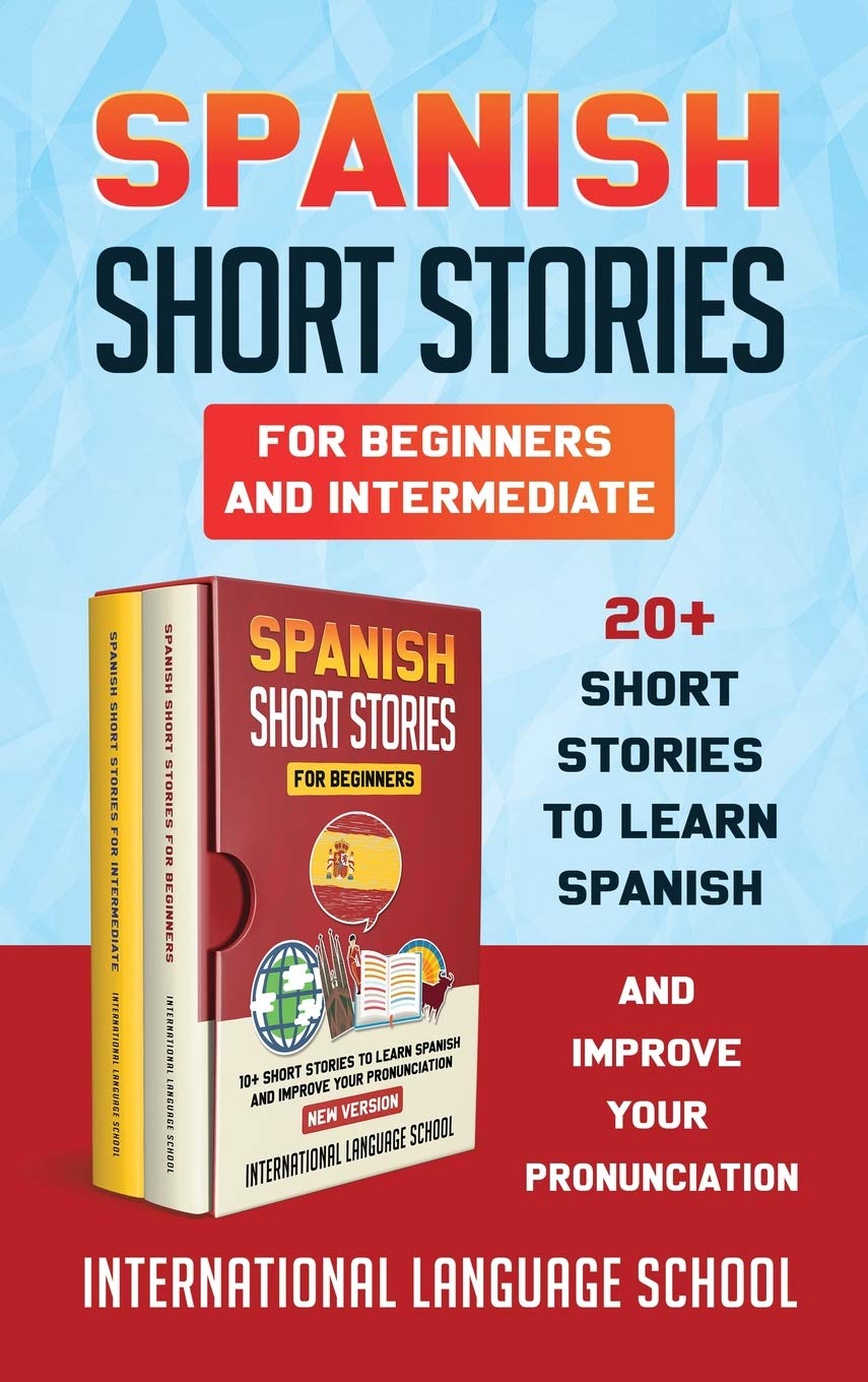 Spanish Short Stories for Beginners and Intermediate: 20+ Short Stories to Learn Spanish and Improve Your Pronunciation (New Version) Foreign Languages ​​& Dictionaries
