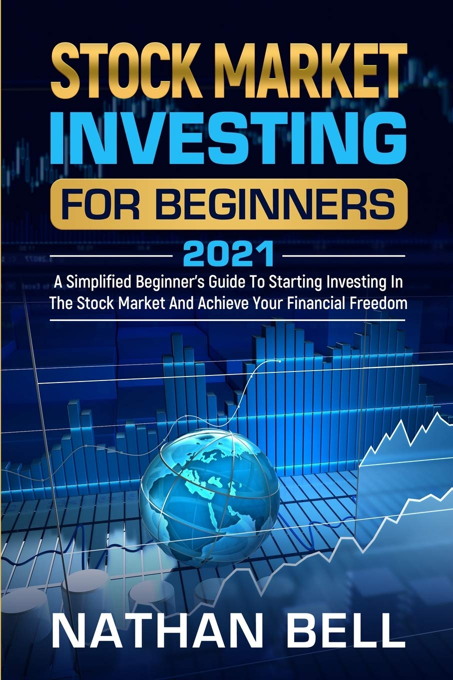 Stock Market Investing for Beginners 2021: A Simplified Beginner's Guide To Starting Investing In The Stock Market And Achieve Your Financial Freedom Business, Finance & Career