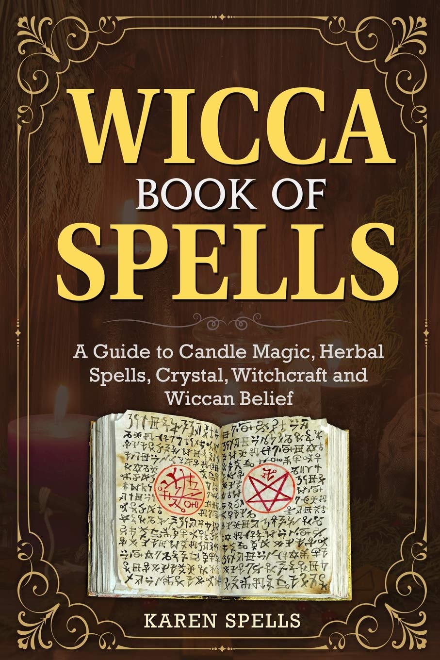 Wicca Book of Spells: A Guide to Candle Magic, Herbal Spells, Crystal, Witchcraft and Wiccan Belief Religion & Esotericism