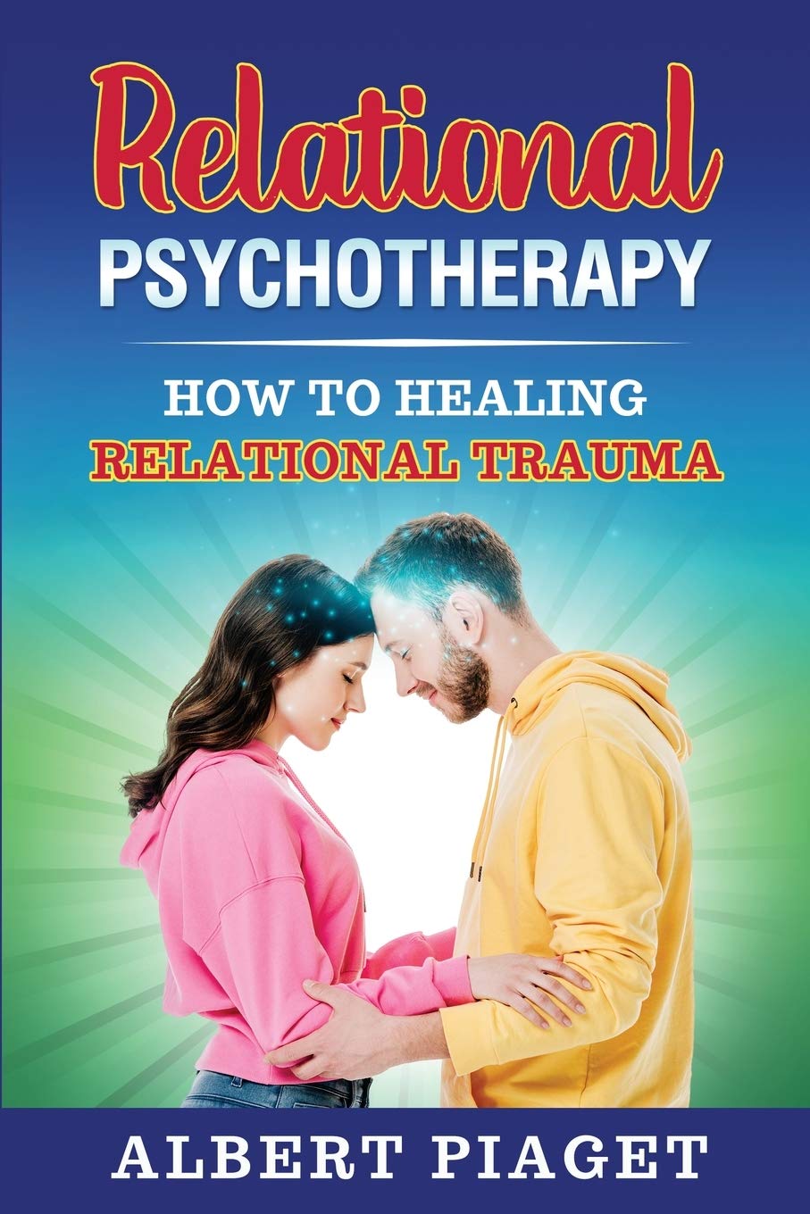 Relational Psychotherapy: How to Heal Relational Trauma Medicine