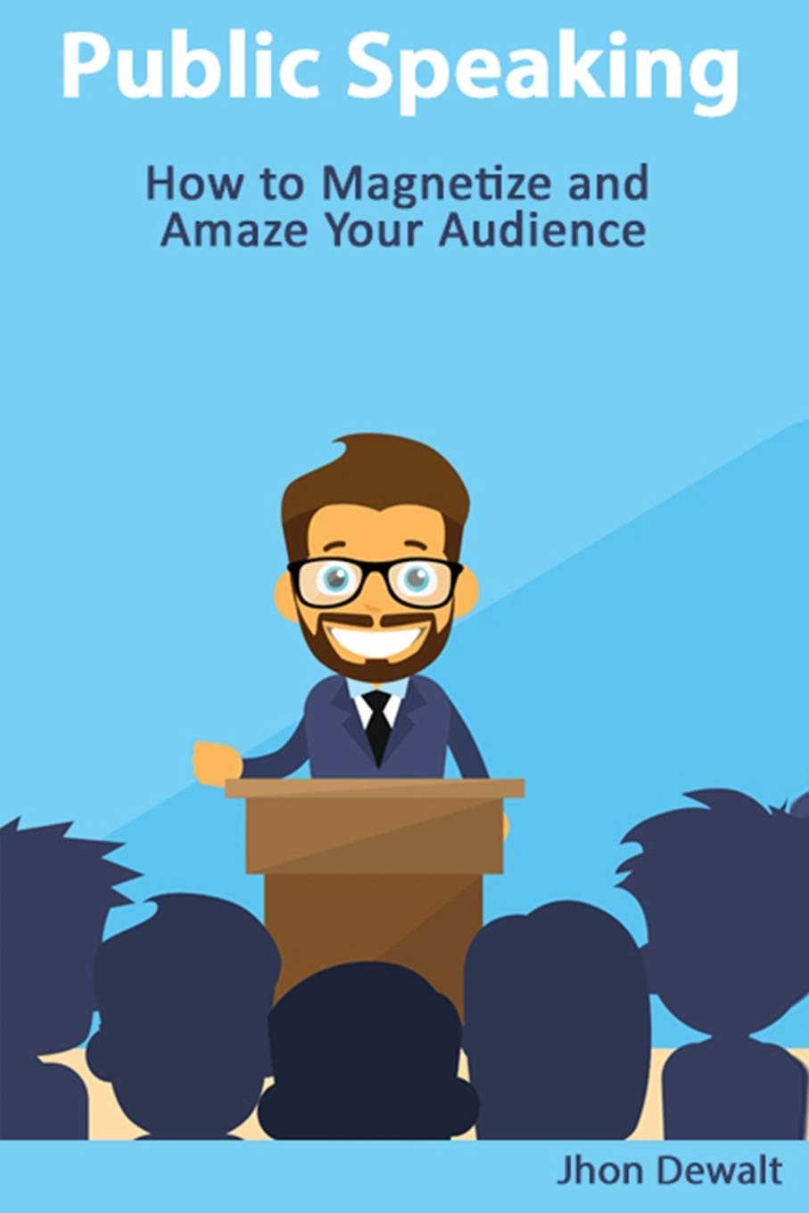 Public Speaking - How to Magnetize and Amaze Your Audience Media & Communication