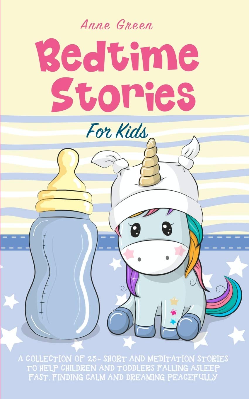 Bedtime Stories for Kids: A Collection of 25+ Short and Meditation Stories to Help Children and Toddlers Falling Asleep Fast, Finding Calm and Dreaming Peacefully. Novels & Short Stories