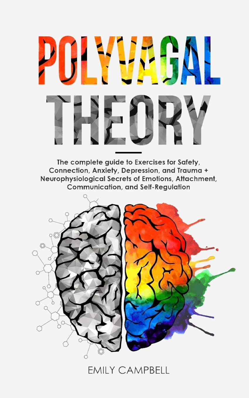 Polyvagal Theory: Activate the Healing Power of the Vagus Nerve & Learn to Manage Anxiety, Depression, and Trauma. Neurophysiological Foundations of ... exercises for Safety and Connection Medicine