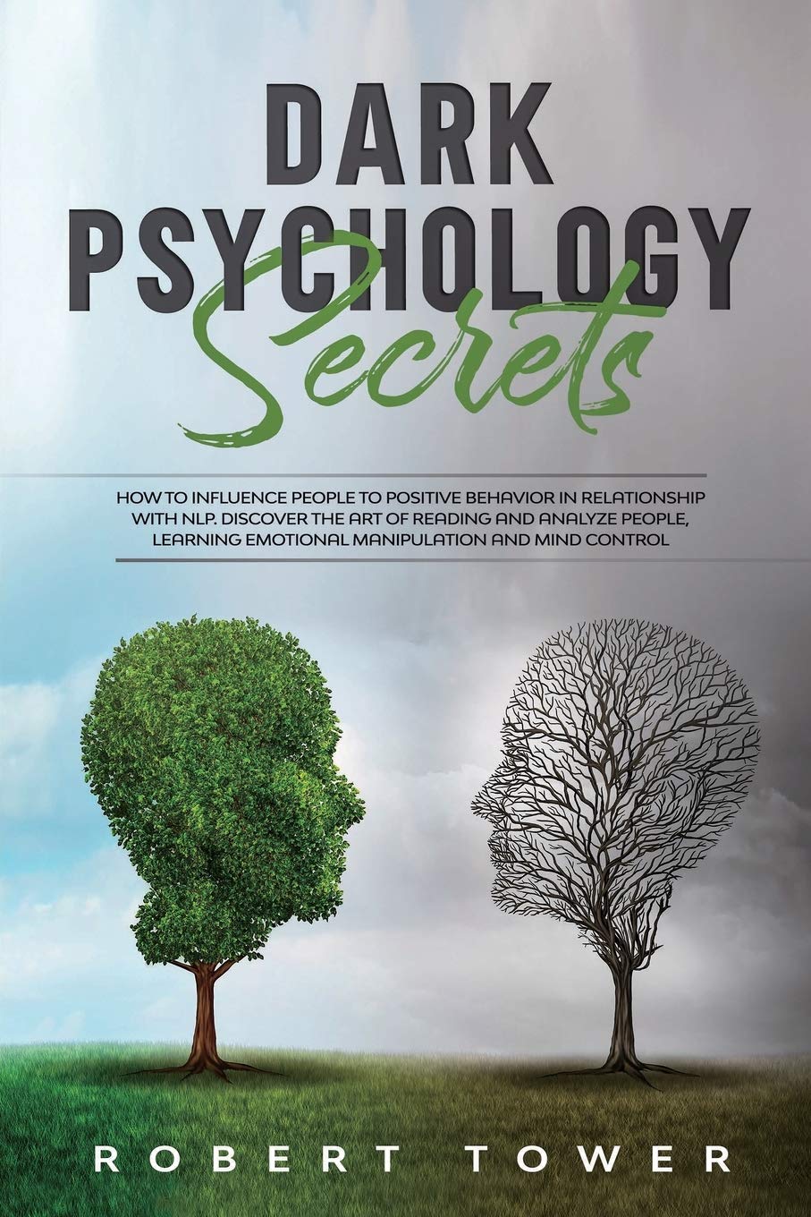 Dark Psychology Secrets: How To Influence People To Positive Behavior In Relationship With Nlp. Discover The Art Of Reading And Analyze People, Learning Emotional Manipulation And Mind Control. Medicine