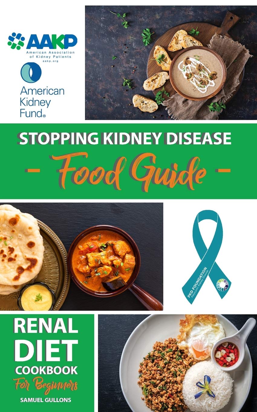 Renal Diet Cookbook for Beginners: A Practical Guide To a Renal Diet, Low Potassium, The Low Sodium, Healthy Kidney Cookbook + Delicious Recipes; 4-Week menu Plan Included Of A Renal Diet book