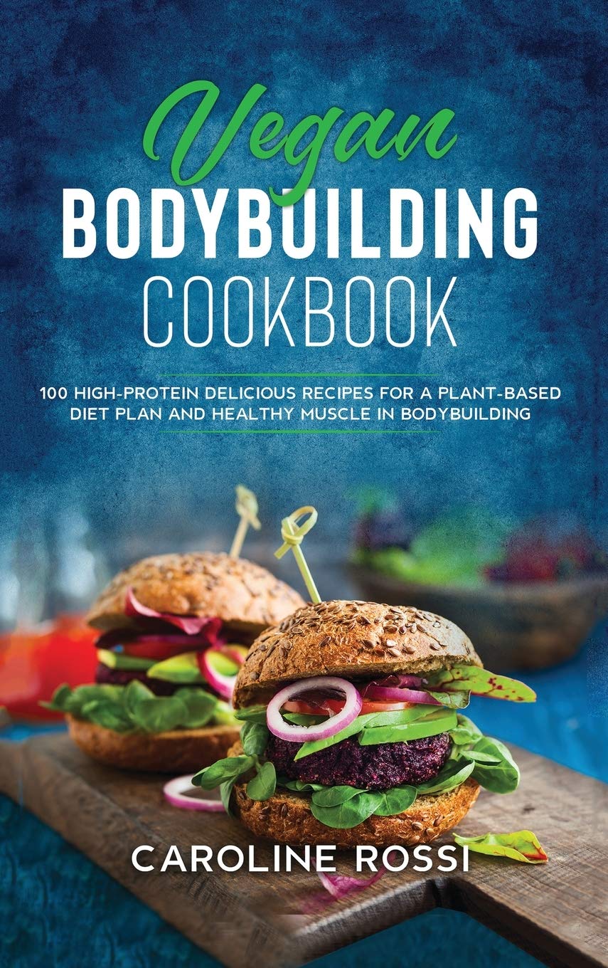 Vegan Bodybuilding Cookbook: 50 high-protein delicious recipes for a plant-based diet plan and healthy muscle in bodybuilding Leisure, Home & Garden