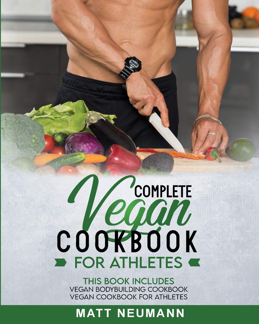 Vegan Cookbook For Athletes: This Book Includes: Vegan Bodybuilding Cookbook and Vegan Cookbook For Athletes Medicine