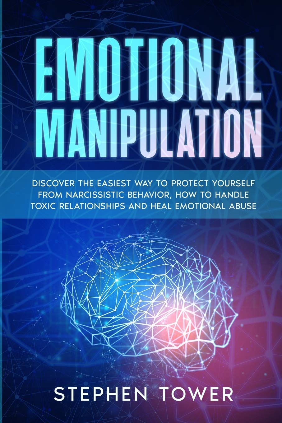 Emotional Manipulation: Get Rid of Toxic Narcissistic Abuse and Anxiety in Relationship; Build an Emphatic and Codependent Relationship with the Help of Dark Psychology Techniques, and NLP Health, Nutrition & Fitness