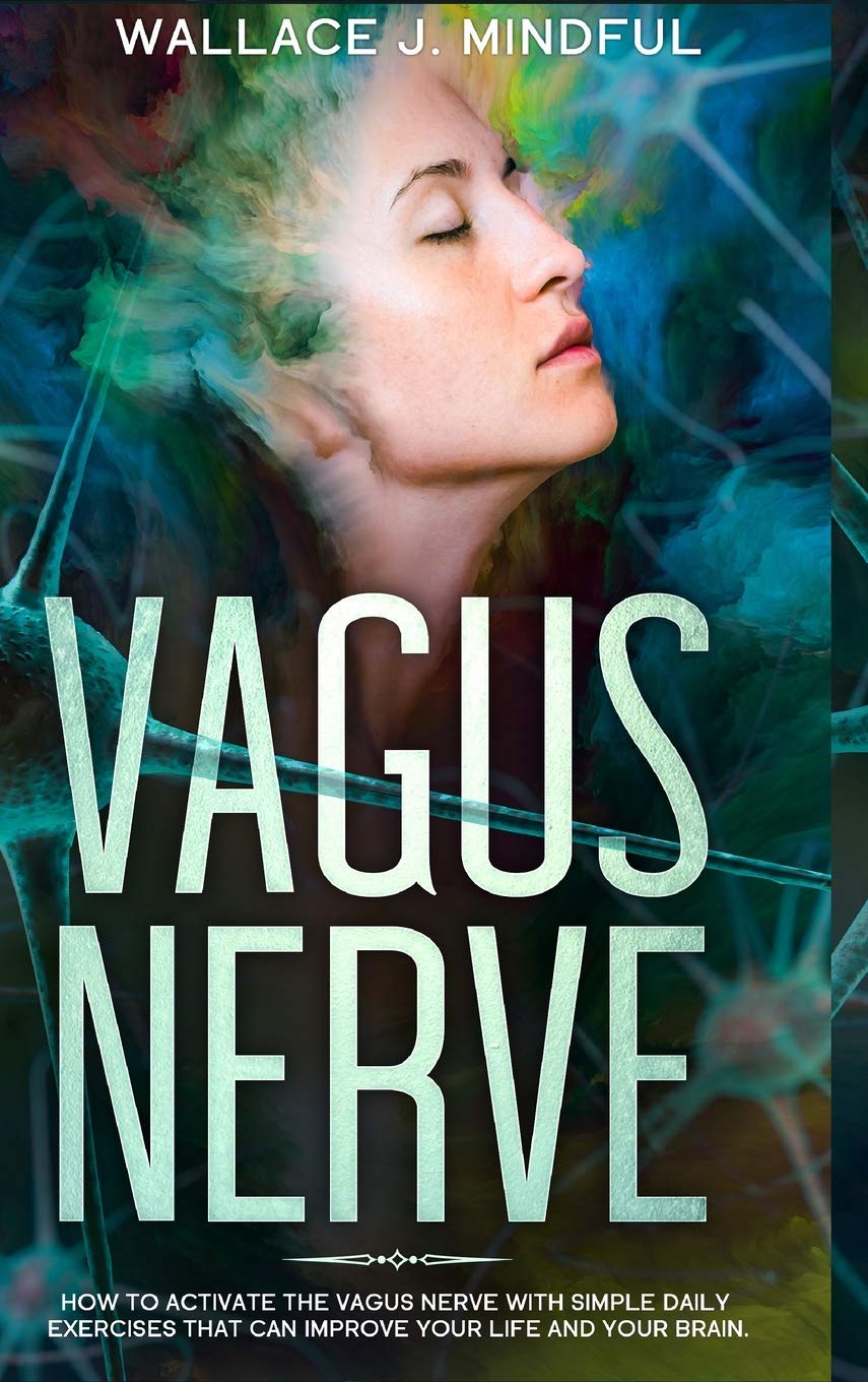 Vagus Nerve: How to activate the vagus nerve with simple daily exercises that can improve your life and your brain. Medicine