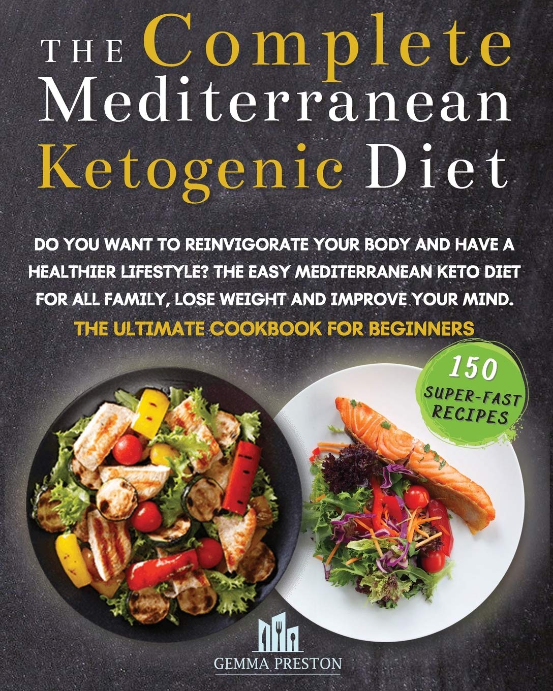 The Complete Mediterranean Ketogenic Diet: Do you want to reinvigorate your body and have a healthier lifestyle? The Easy Mediterranean keto diet for ... Mind. The Ultimate Cook Book for Beginners Leisure, Home & Garden