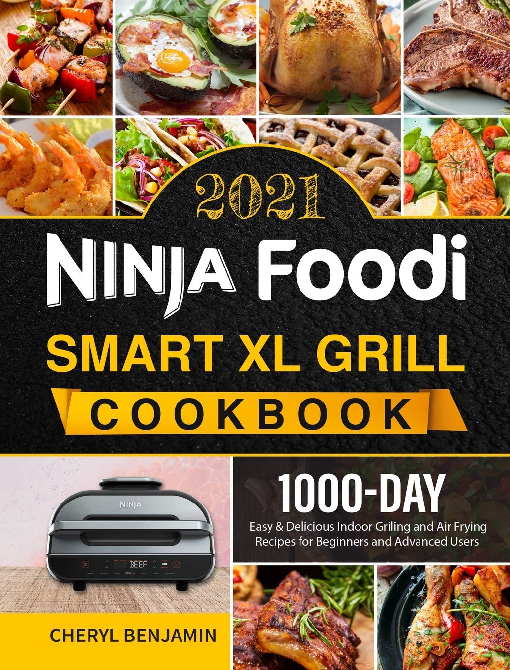 Ninja Foodi Smart XL Grill Cookbook 2021: 1000-Day Easy & Delicious Indoor Grilling and Air Frying Recipes for Beginners and Advanced Users Leisure, Home & Garden