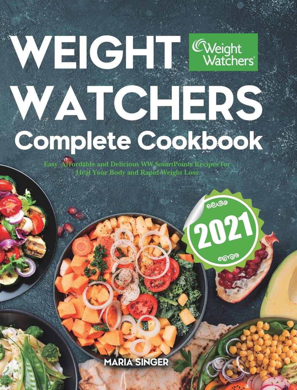 Weight Watchers Complete Cookbook 2021: Easy, Affordable and Delicious WW SmartPoints Recipes for Heal Your Body and Rapid Weight Loss Medicine