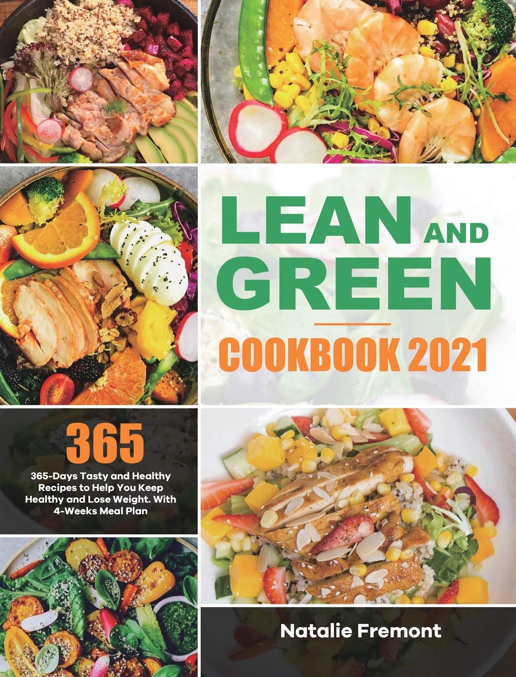 Lean and Green Cookbook 2021: 365-Days Tasty and Healthy Recipes to Help You Keep Healthy and Lose Weight. With 4-Weeks Meal Plan Medicine