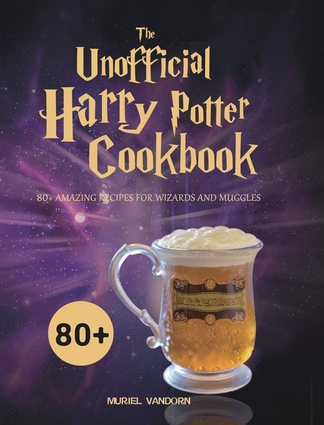 The Unofficial Harry Potter Cookbook: 80+ Amazing Recipes for Wizards and Muggles Non-fiction