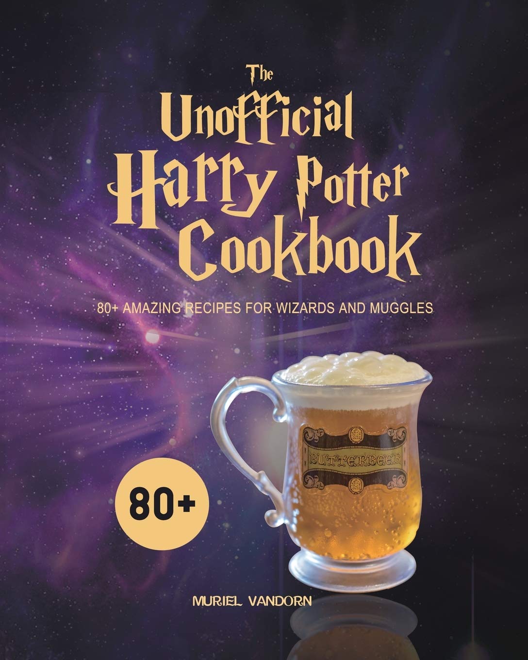 The Unofficial Harry Potter Cookbook: 80+ Amazing Recipes for Wizards and Muggles Non-fiction