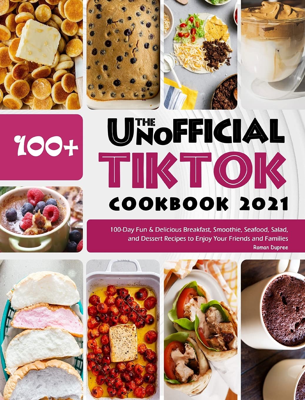 The Unofficial TikTok Cookbook 2021: 100-Day Fun & Delicious Breakfast, Smoothie, Seafood, Salad, and Dessert Recipes to Enjoy Your Friends and Families Leisure, Home & Garden