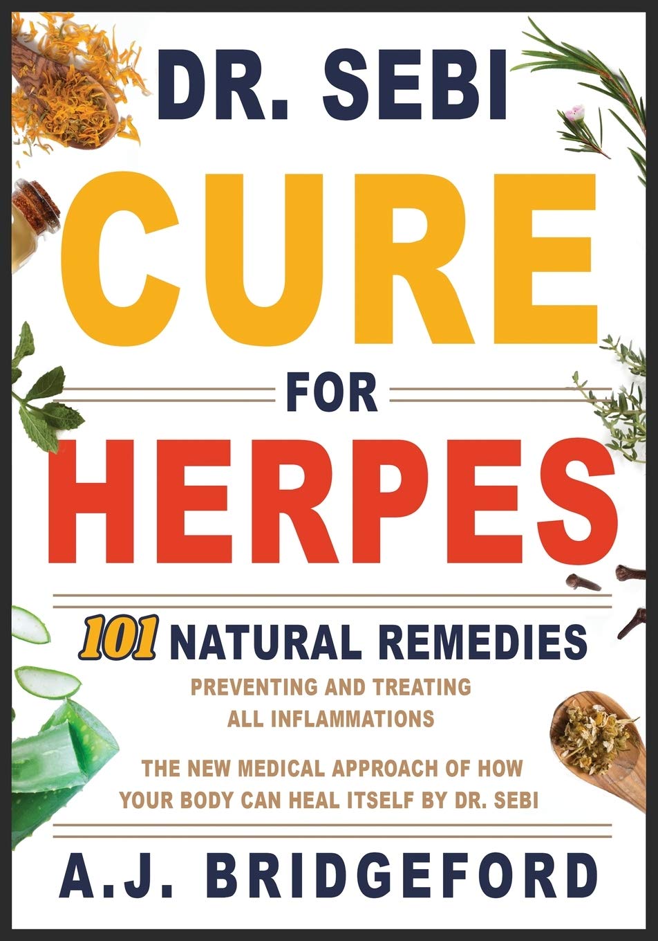 - Dr. Sebi - Cure for Herpes: 101 Natural Remedies: Preventing and Treating All Inflammations - The New Medical Approach of How Your Body Can Heal Itself by Dr. Sebi (Dr. Sebi Remedies Book, Band 5) Medicine