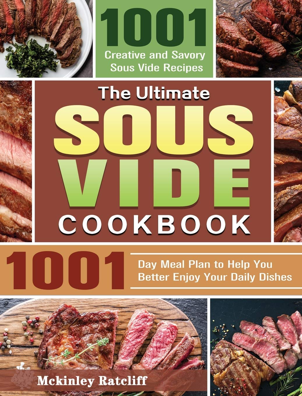 The Ultimate Sous Vide Cookbook: 1001 Creative and Savory Sous Vide Recipes with 1001-Day Meal Plan to Help You Better Enjoy Your Daily Dishes Medicine