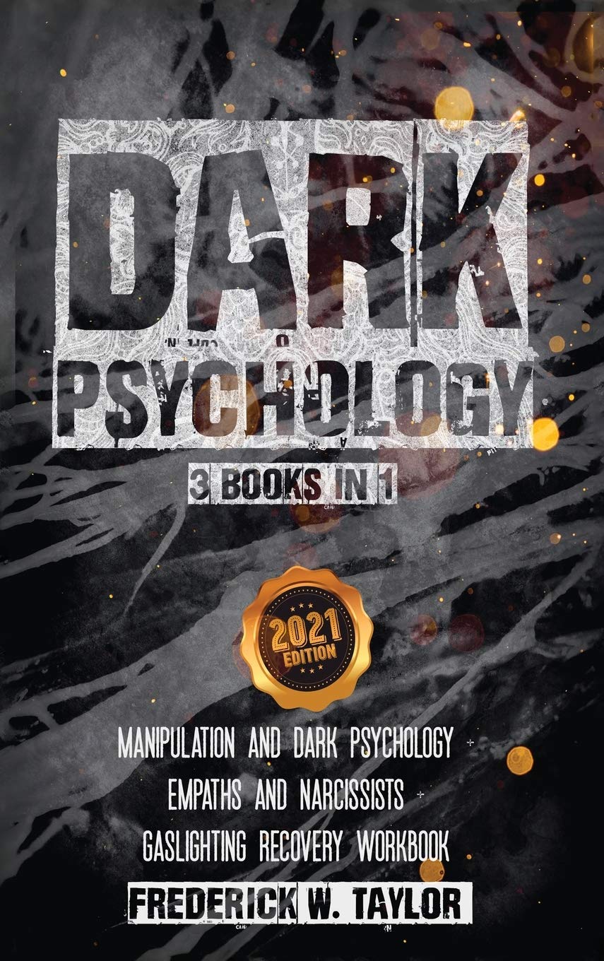 Dark Psychology - 3 Books in 1: Dark Psychology and Manipulation + Empaths and Narcissists + Gaslighting Recovery Workbook book