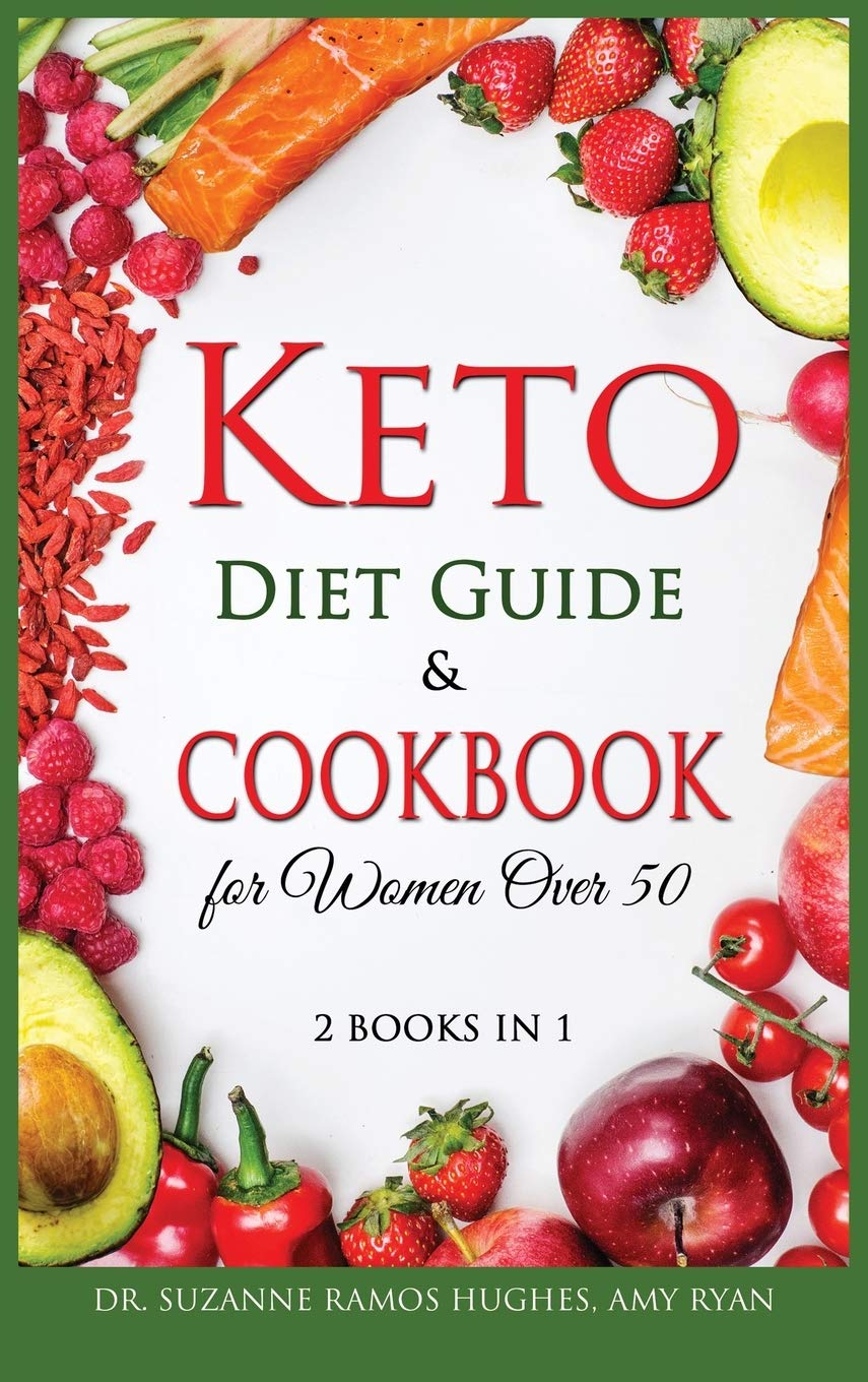 Keto Diet Guide & Cookbook for Women Over 50: Low-Carb, High-Fat Solution for Senior Beginners After 50. How to Reset your Metabolism and Lose Weight with 150+ Ketogenic Recipes and Meal Plan Medicine