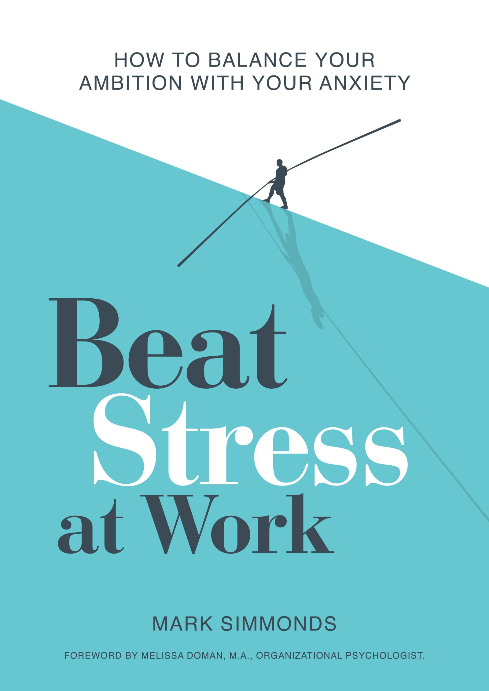 Beat Stress at Work: How to Balance Your Ambition with Your Anxiety book