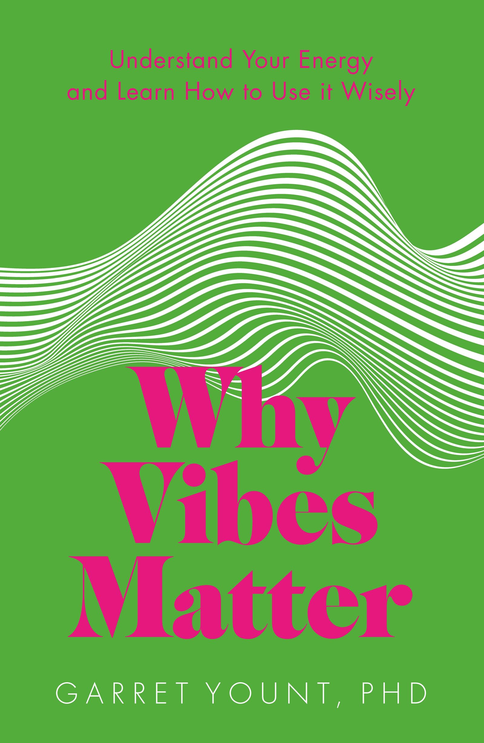 Why Vibes Matter: Understand Your Energy and Learn How to Use it Wisely Social Sciences