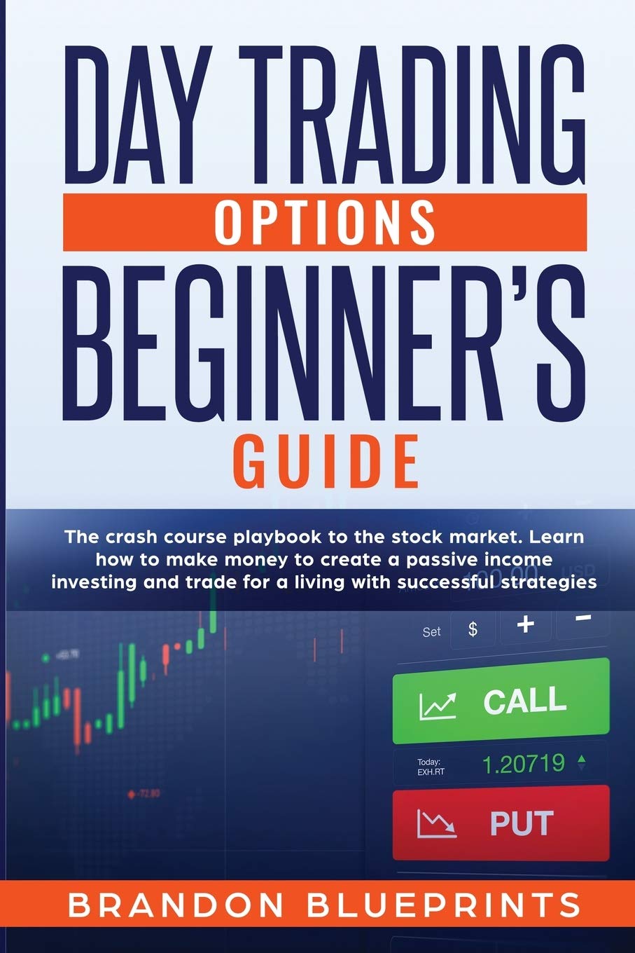 Day Trading Options Beginners Guide: The Crash Course Playbook to the Stock Market. Learn How to Make Money to Create a Passive Income Investing and Trade for a Living with Successful Strategies Business, Finance & Career
