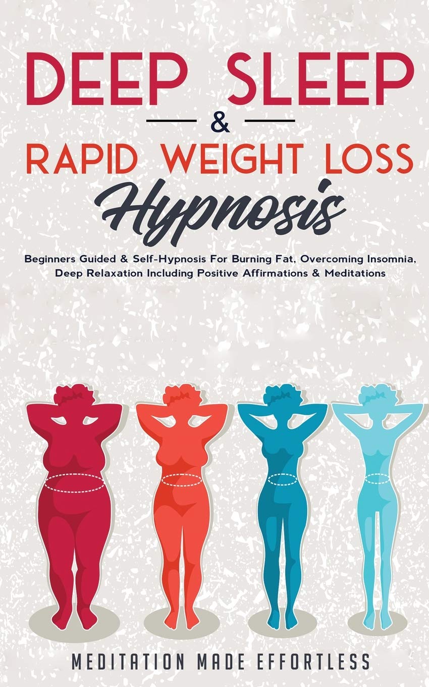 Deep Sleep & Rapid Weight Loss Hypnosis: Beginners Guided & Self-Hypnosis For Burning Fat, Overcoming Insomnia, Deep Relaxation Including Positive Affirmations & Meditations Religion & Esotericism