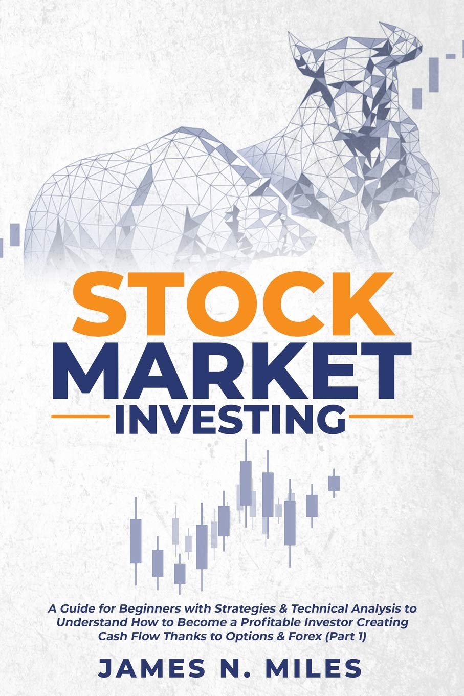 Stock Market Investing: A Guide for Beginners with Strategies & Technical Analysis to Understand How to Become a Profitable Investor Creating Cash ... 1) (Stock Market Investing Antology, Band 1) Business, Finance & Career