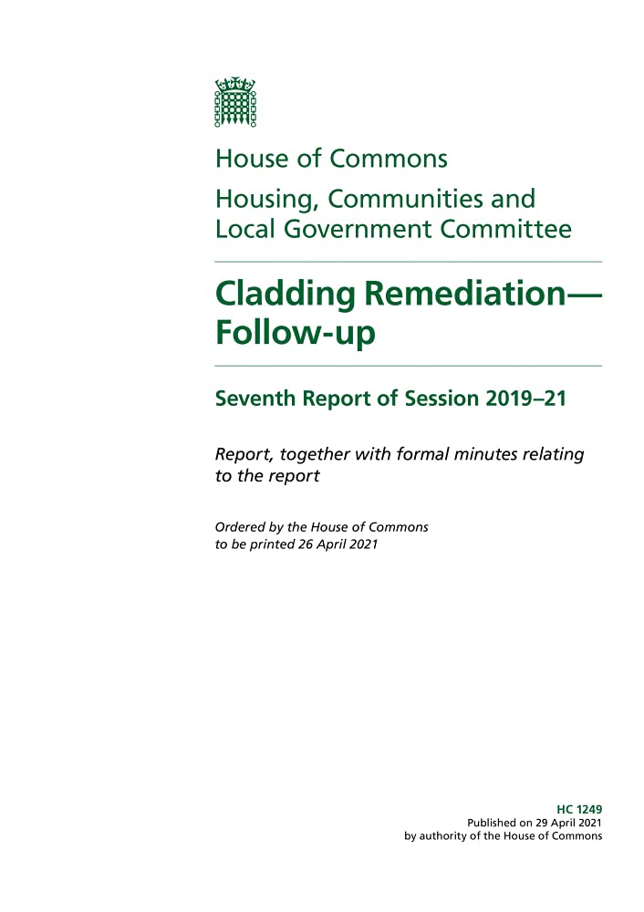 Housing, Communities and Local Government Committee 7th Report. Cladding Remediation— Follow-up Volume 1. Report (House of Commons Paper) HC 1249 Books