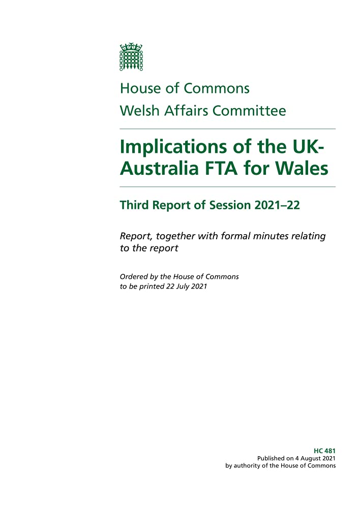 Welsh Affairs Committee 3rd Report. Implications of the UK-Australia FTA for Wales Volume 1. Report (House of Commons Paper) HC 481 Books