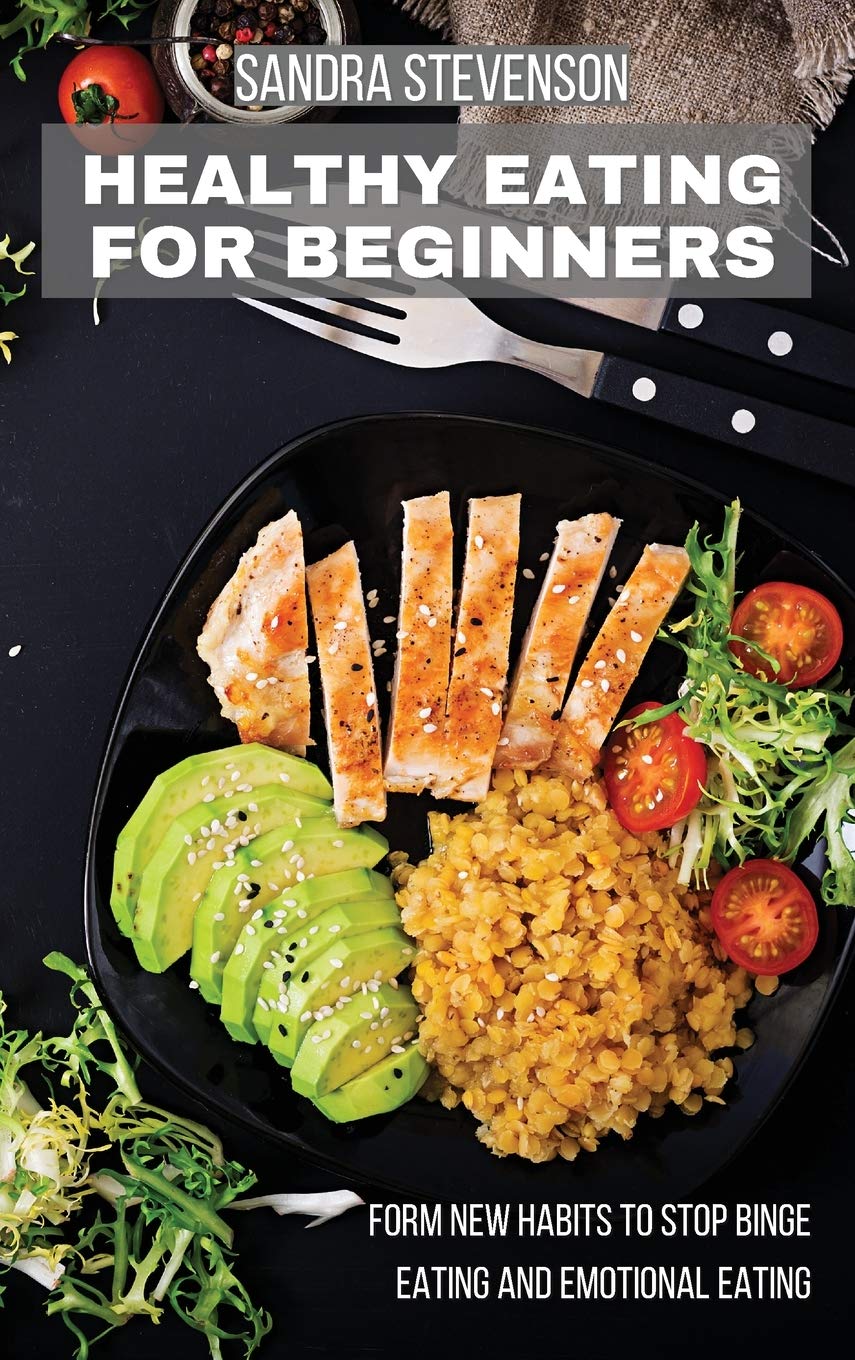 Healthy Eating for Beginners: Form New Habits to Stop Binge Eating and Emotional Eating Medicine