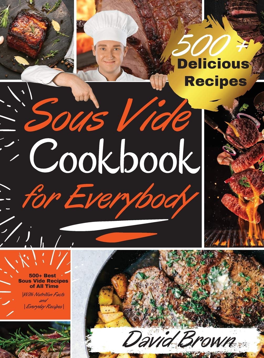 Sous Vide Cookbook for Everybody: 500+ Best Sous Vide Recipes of All Time. With Nutrition Facts and Everyday Recipes Leisure, Home & Garden