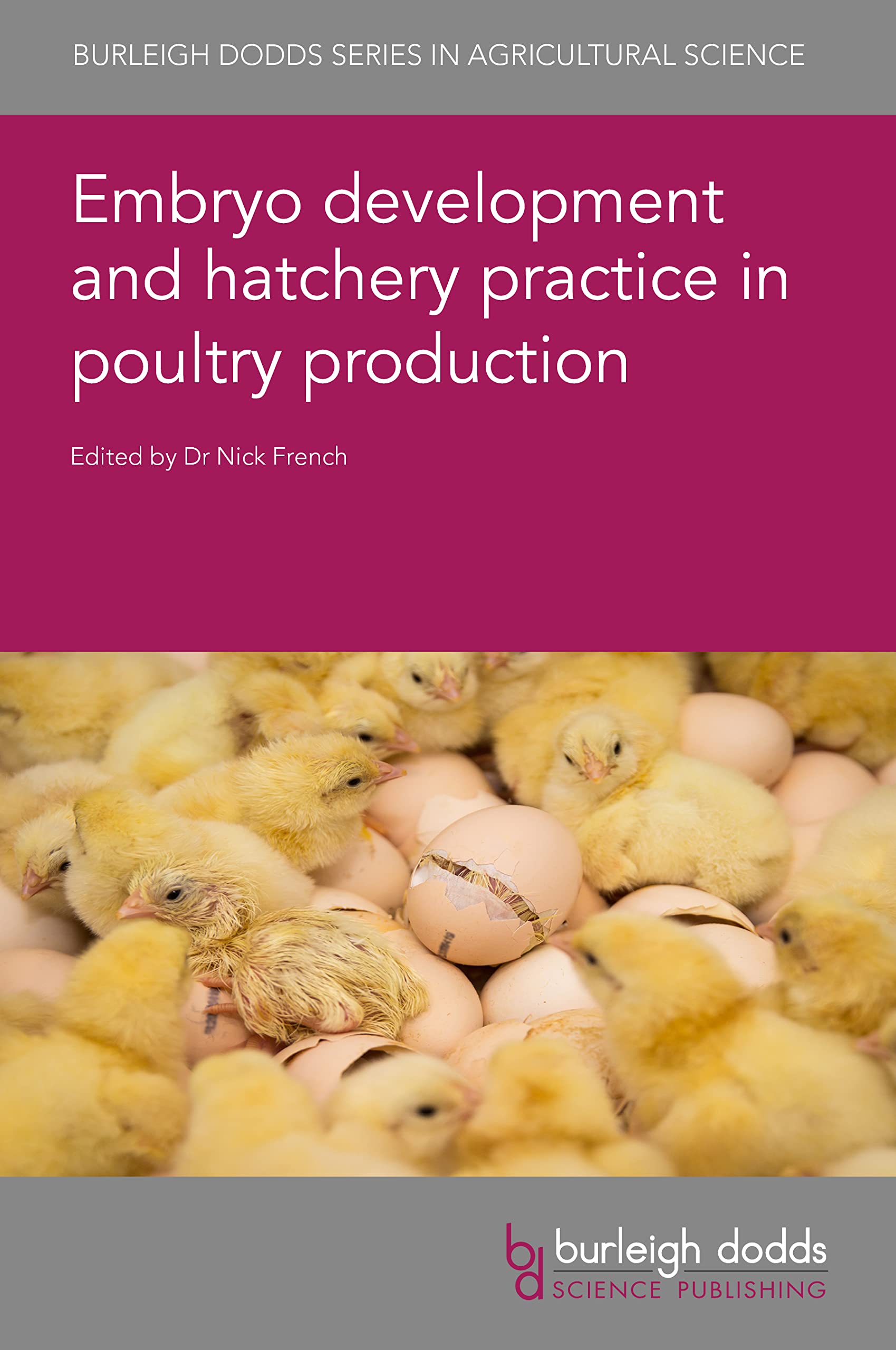 Embryo development and hatchery practice in poultry production (The Burleigh Dodds in Agricultural Science, 134, Band 134) Medicine