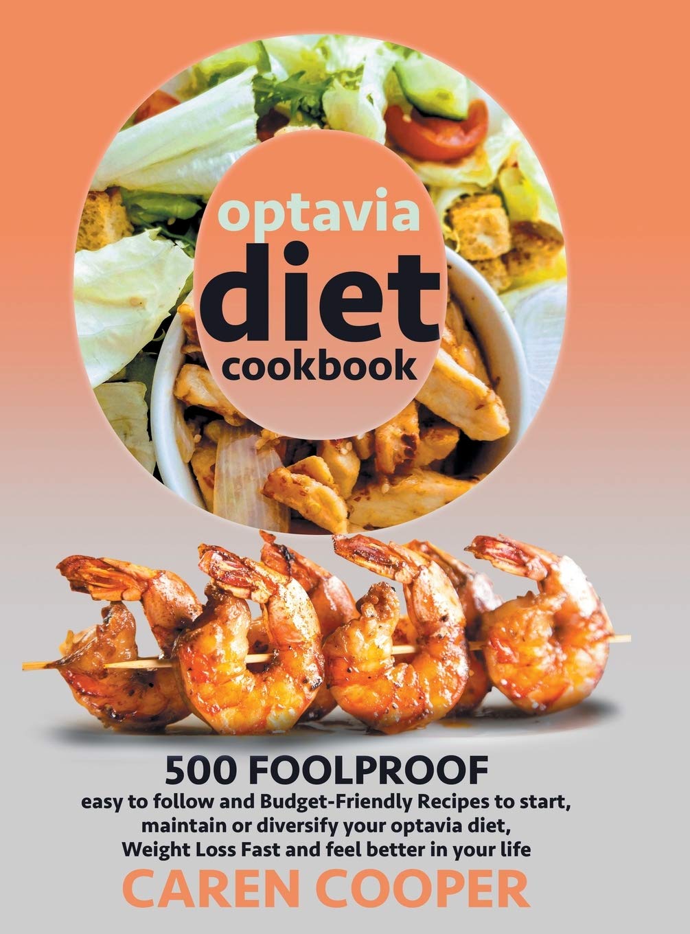 Optavia Diet Cookbook: 500 Foolproof, Easy to Follow and Budget-Friendly Recipes to Start, Maintain or Diversify Your Optavia Diet, Weight Loss Fast and Feel Better in Your Life Medicine