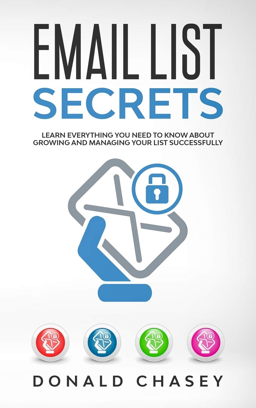 Email List Secrets: Learn Everything You Need to Know About Growing and Managing Your List Successfully Business, Finance & Career