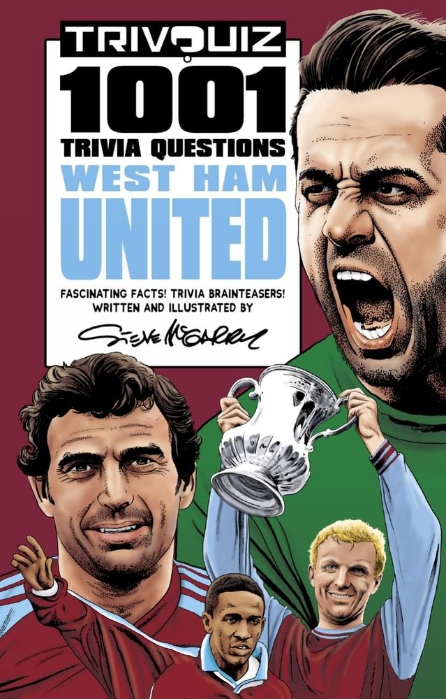 Trivquiz West Ham United: 1001 Trivia Questions; Fascinating Facts! Trivia Brainteasers! Leisure & Fun