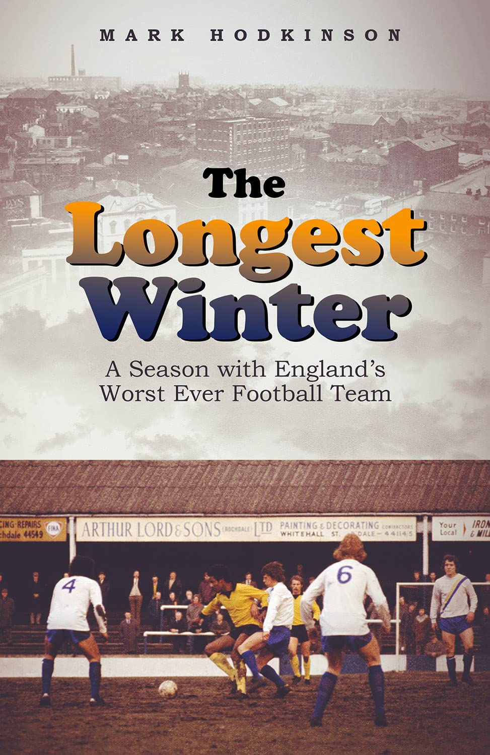The Longest Winter: A Season With England’s Worst Ever Football Team Leisure & Fun