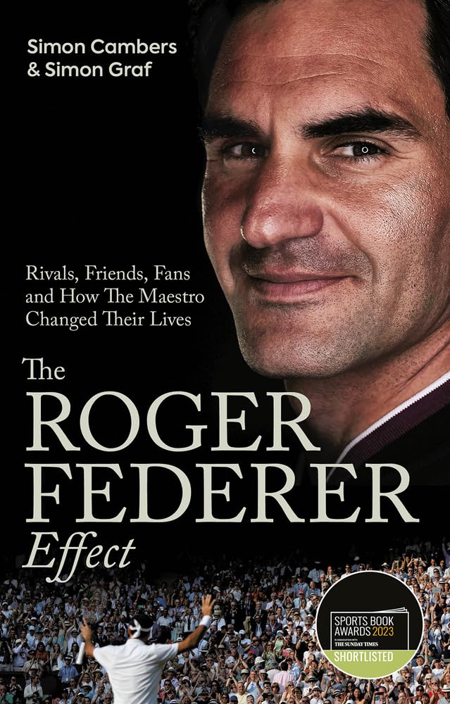 The Roger Federer Effect: Rivals, Friends, Fans and How the Maestro Changed Their Lives Sports