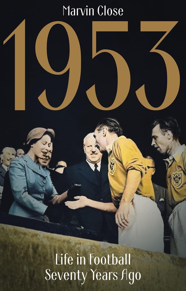1953: Life in Football Seventy Years Ago Leisure & Fun