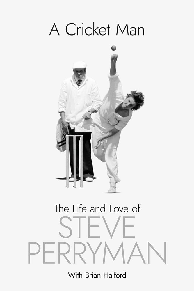 A Cricket Man: The Life and Love of Steve Perryman Sports