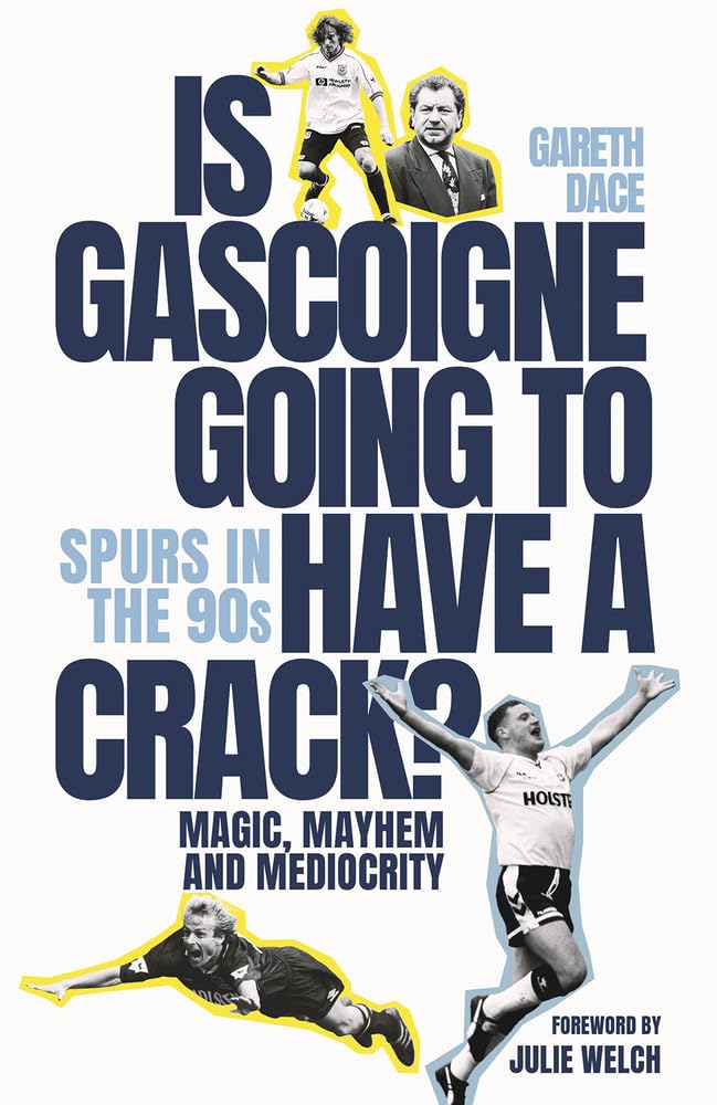 Is Gascoigne Going to Have a Crack?: Spurs in the 90s, Magic, Mayhem and Mediocrity Leisure & Fun