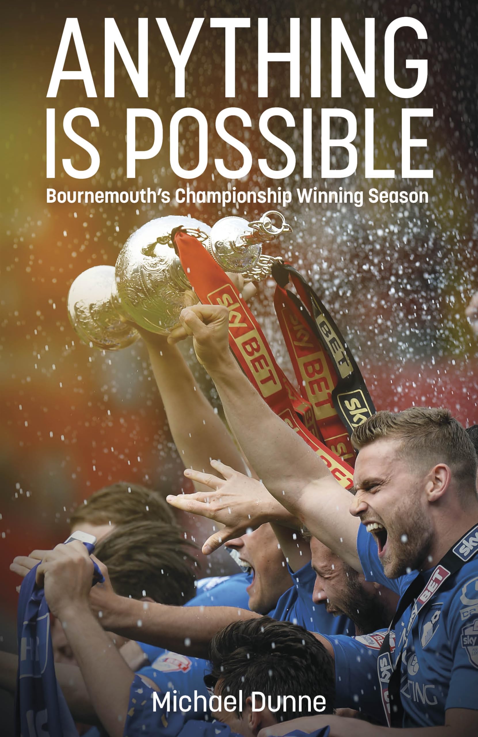 Anything Is Possible: Bournemouth's Championship Winning Season Leisure & Fun